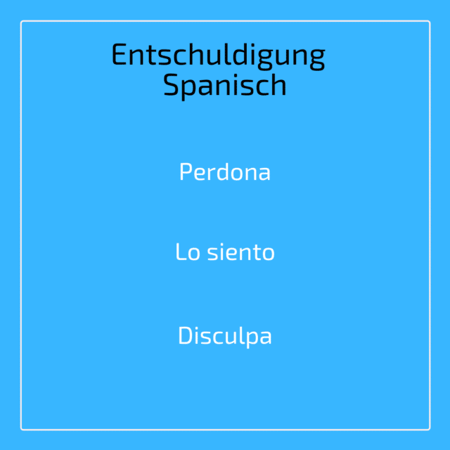 Tut Mir Leid Auf Spanisch Was heißt Entschuldigung auf Spanisch?