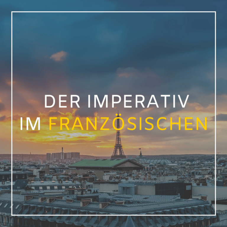 Was Ist Der Imperativ Französisch Der Französisch Imperativ erklärt