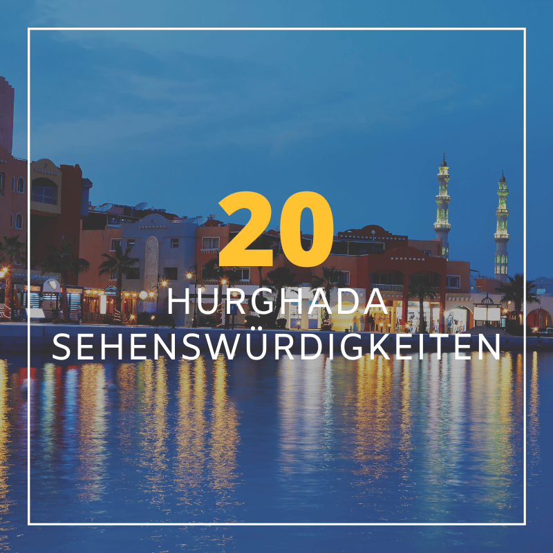 20 Hurghada Sehenswürdigkeiten Für Deinen Urlaub 2023