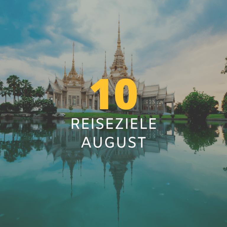 10 beste Reiseziele August 2024